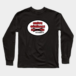 Grève générale permanente ! Long Sleeve T-Shirt